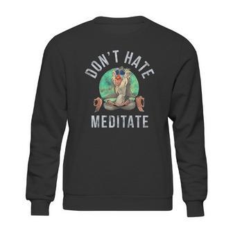 Rafiki Dont Hate Meditate Sweatshirt | Favorety CA