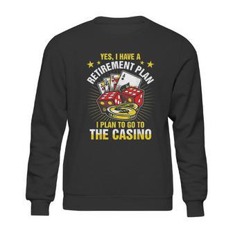 Retirement Plan The Casino Funny Sweatshirt | Favorety AU