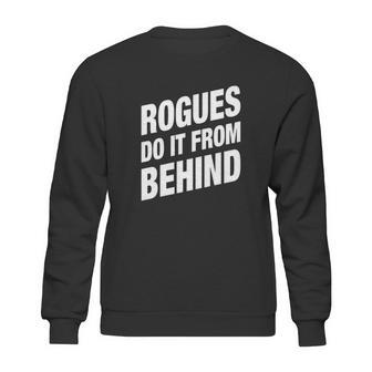 Rogues Do It From Behind Dnd Rogue Sweatshirt | Favorety