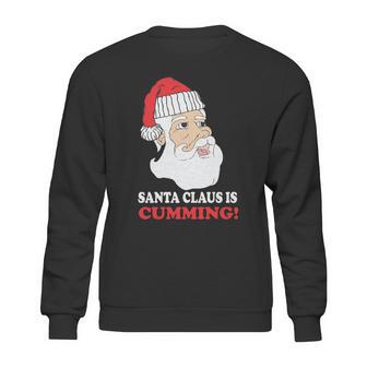 Santa Claus Is Cumming Dirty Humor Sweatshirt | Favorety CA