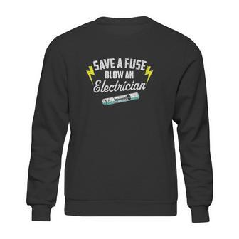 Save A Fuse Blow An Electrician Sweatshirt | Favorety DE