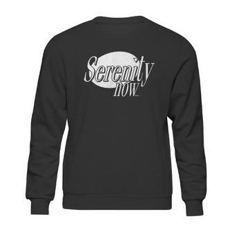 Serenity Now Sweatshirt | Favorety