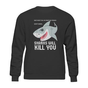 Sharks Will Kill You Funny Fun Emoji Stuff Gift Sweatshirt | Favorety UK