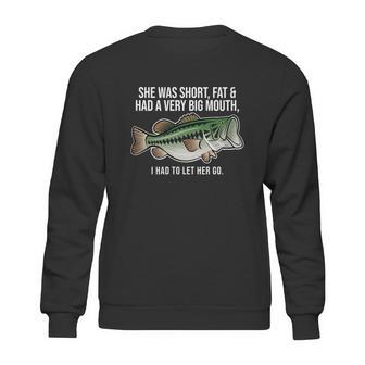 She Was Short Fat And Had A Big Mouth Bass Funny Fishing Sweatshirt | Favorety AU