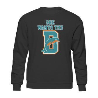 She Wants The D Dolphins Sweatshirt | Favorety DE