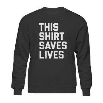 This Shirt Saves Lives Sweatshirt | Favorety UK