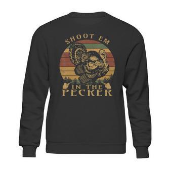 Shoot Em In The Pecker Funny Turkey Hunting T-Shirt Sweatshirt | Favorety DE