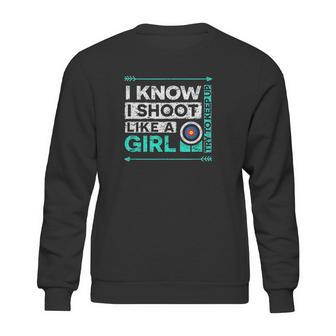 I Shoot Like A Girl Funny Bow Shooting Sweatshirt | Favorety DE