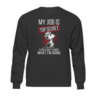 Snoopy My Job Is Top Secret Even I Dont Shirt Sweatshirt | Favorety DE