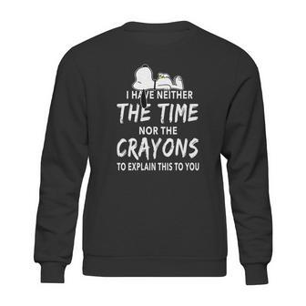 Snoopy I Have Neither The Time Nor The Crayons Sweatshirt | Favorety DE