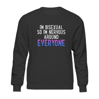 Im So Im Nervous Around Everyone Bi Pride Humor Sweatshirt | Favorety