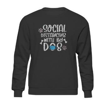 Social Distancing With My Dog Funny Dog Lover Sweatshirt | Favorety CA