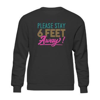 Social Distancing Please Stay 6 Feet Away Cute Gift Sweatshirt | Favorety AU