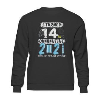 Social Distancing I Turned 14 In 2021 None Of You Are Invited Sweatshirt | Favorety UK