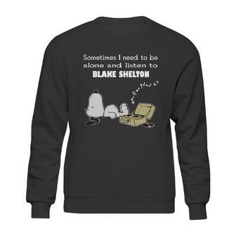 Sometimes I Need To Be Alone And Listen To Blake Shelton Sweatshirt | Favorety CA