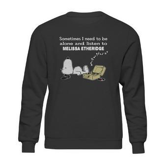 Sometimes I Need To Be Alone And Listen To Melissa Etheridge Sweatshirt | Favorety DE