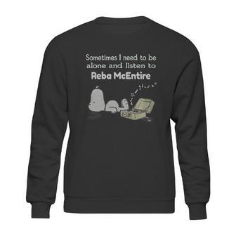 Sometimes I Need To Be Alone And Listen To Reba Mcentire Sweatshirt | Favorety DE