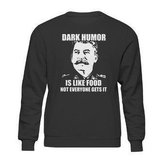 Stalin Dark Humor Is Like Food Shirt Hoodie Tank Top Sweatshirt | Favorety