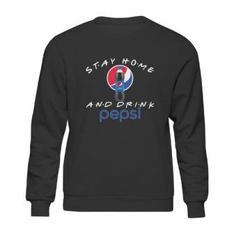 Stay Home And Drink Pepsi Shirt Sweatshirt | Favorety AU