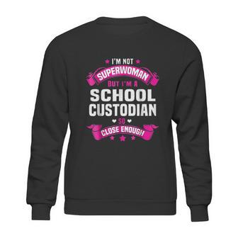 I Am Superwoman But I Am Aschool Custodian Sweatshirt | Favorety