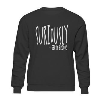 Suriously Gerry Brooks Shirt Hoodie Tank Top Sweatshirt | Favorety