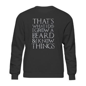 Thats What I Do I Grow A Beard Good New Gift Sweatshirt | Favorety