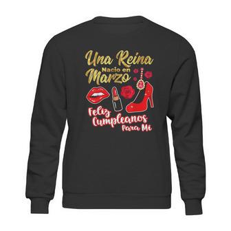 Una Reina Nacio En Marzo Feliz Cumpleanos Sweatshirt | Favorety