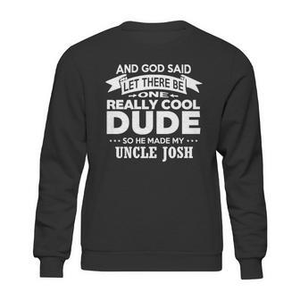 Uncle Josh Really Cool Dude Funny Niece Nephew Gift Sweatshirt | Favorety UK