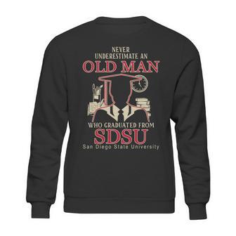 Never Underestimate An Old Man Who Graduated From San Diego State University Sweatshirt | Favorety AU