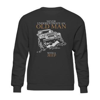 Never Underestimate An Old Man Jeep S Sweatshirt | Favorety