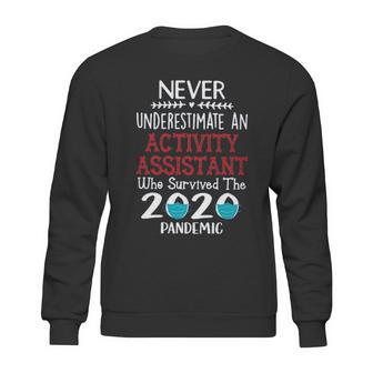 Never Underestimate Who Survived The Pandemic Activity Assistant Sweatshirt | Favorety DE