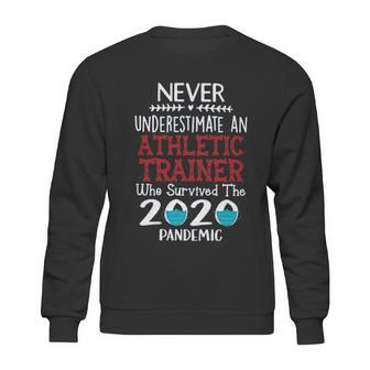 Never Underestimate Who Survived The Pandemic Athletic Trainer Sweatshirt | Favorety AU