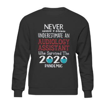 Never Underestimate Who Survived The Pandemic Audiology Assistant Sweatshirt | Favorety DE