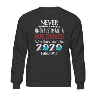 Never Underestimate Who Survived The Pandemic Bus Driver Sweatshirt | Favorety