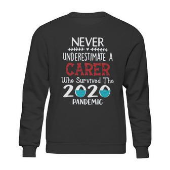 Never Underestimate Who Survived The Pandemic Carer Sweatshirt | Favorety AU