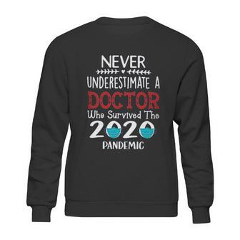 Never Underestimate Who Survived The Pandemic Doctor Sweatshirt | Favorety AU