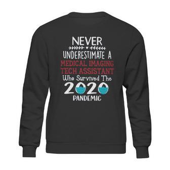 Never Underestimate Who Survived The Pandemic Medical Imaging Tech Assistant Sweatshirt | Favorety UK