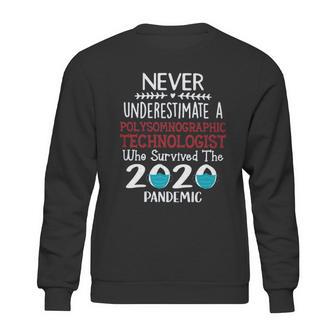 Never Underestimate Who Survived The Pandemic Polysomnographic Technologist Sweatshirt | Favorety AU