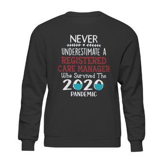 Never Underestimate Who Survived The Pandemic Registered Care Manager Sweatshirt | Favorety UK