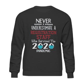 Never Underestimate Who Survived The Pandemic Registration Staff Sweatshirt | Favorety UK