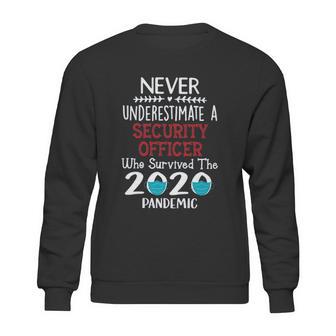 Never Underestimate Who Survived The Pandemic Security Officer Sweatshirt | Favorety UK