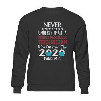 Never Underestimate Who Survived The Pandemic Sterile Processing Technician Sweatshirt | Favorety UK