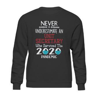 Never Underestimate Who Survived The Pandemic Sterile Unit Secretary Sweatshirt | Favorety DE