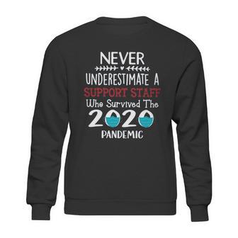 Never Underestimate Who Survived The Pandemic Support Staff Sweatshirt | Favorety AU