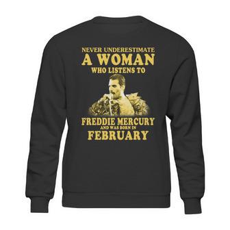 Never Underestimate A Woman Who Listens To Freddie Mercury And Was Born In February Shirt Sweatshirt | Favorety DE