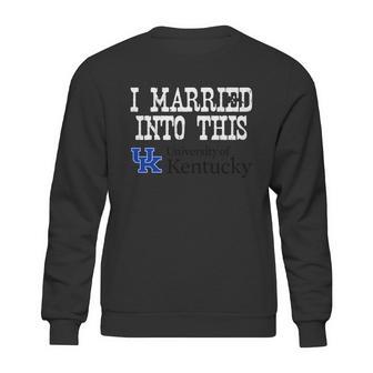 University Of Kentucky University Married Into I Married Into This Sweatshirt | Favorety UK