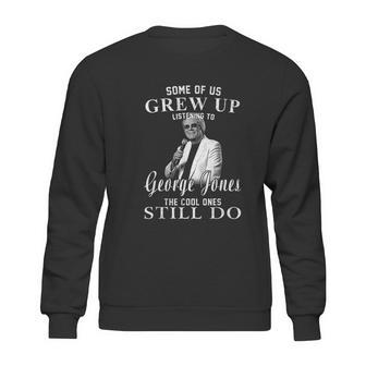 Some Of Us Grew Up Listening To George Jones Love Music Sweatshirt | Favorety CA