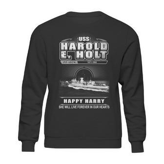 Uss Harold E Holt Ff 1074 She Will Give Live Forever In Our Heart Sweatshirt | Favorety CA