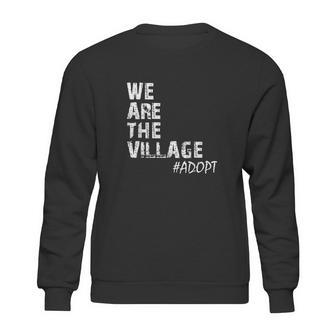 We Are The Village Adopt Adoption Sweatshirt | Favorety UK