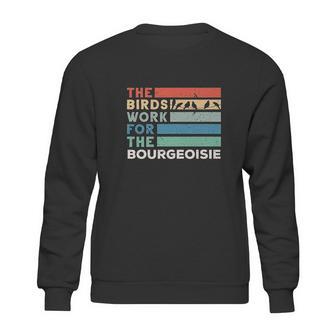 Vintage The Birds Work For The Bourgeoisie Conspiracy Theory Sweatshirt | Favorety